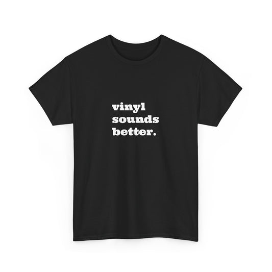 Vinyl Sounds Better Unisex Tee