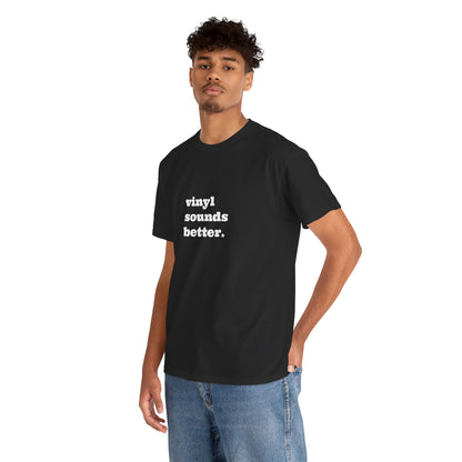 Vinyl Sounds Better Unisex Tee