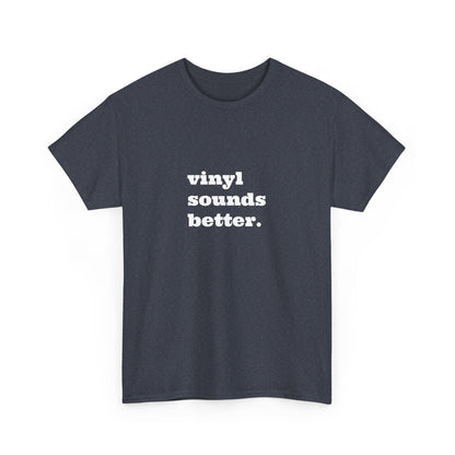 Vinyl Sounds Better Unisex Tee