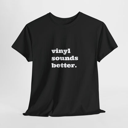 Vinyl Sounds Better Unisex Tee