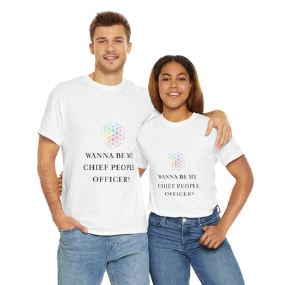 'Wanna Be My Chief People Officer?' T-Shirt | Casual Wear, Fun Gift for You or Friends