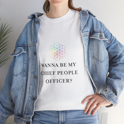 'Wanna Be My Chief People Officer?' T-Shirt | Casual Wear, Fun Gift for You or Friends