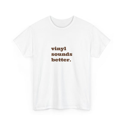 Vinyl Sounds Better Unisex Tee