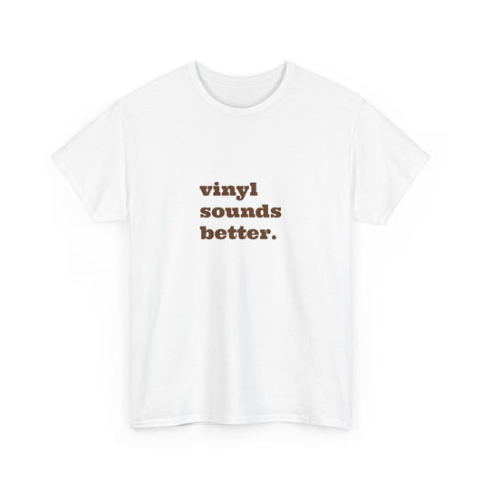 Vinyl Sounds Better Unisex Tee