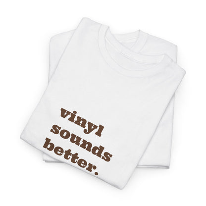 Vinyl Sounds Better Unisex Tee