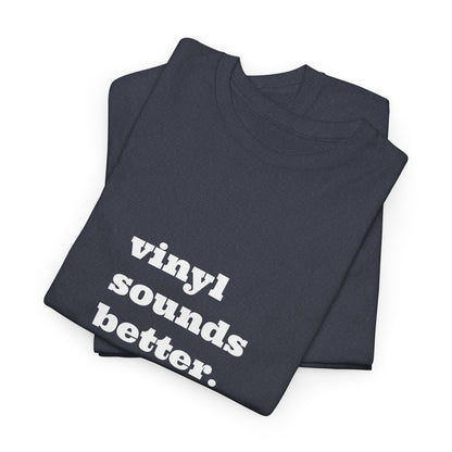 Vinyl Sounds Better Unisex Tee