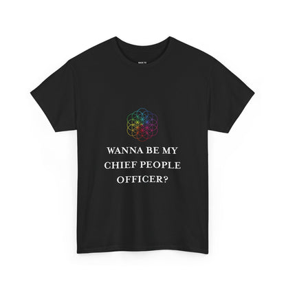'Wanna Be My Chief People Officer?' T-Shirt | Casual Wear, Fun Gift for You or Friends