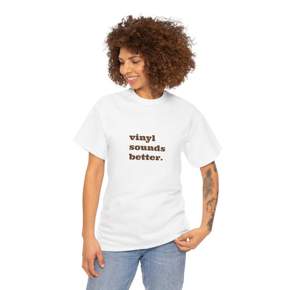 Vinyl Sounds Better Unisex Tee