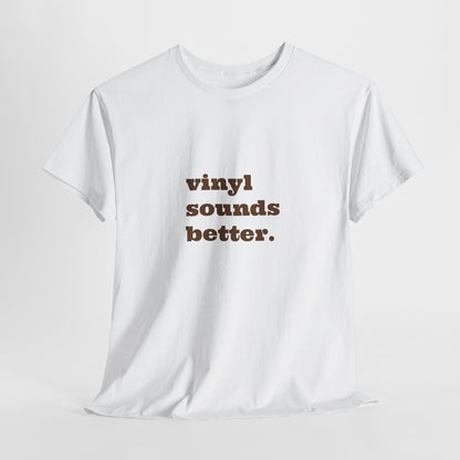 Vinyl Sounds Better Unisex Tee