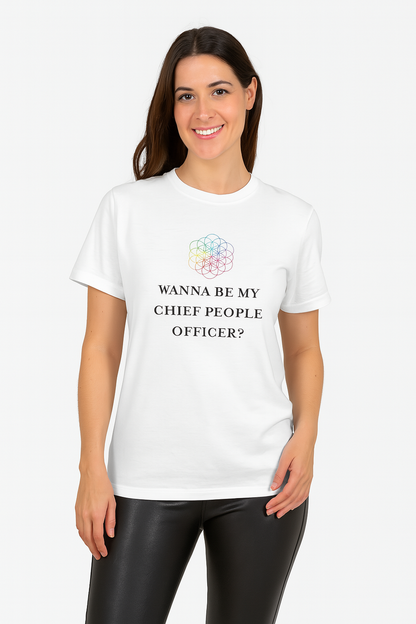 'Wanna Be My Chief People Officer?' T-Shirt | Casual Wear, Fun Gift for You or Friends