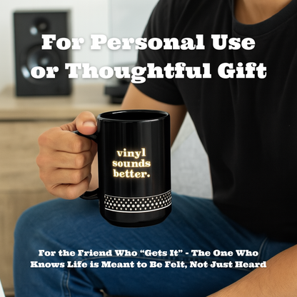 Vinyl Sounds Better Black Mug