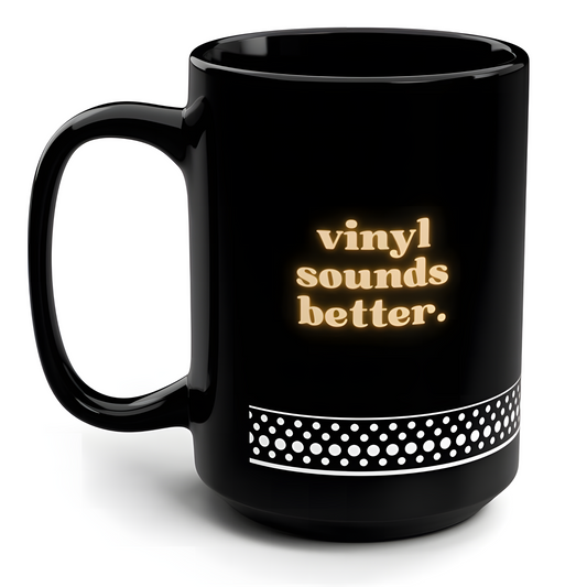 Vinyl Sounds Better Black Mug
