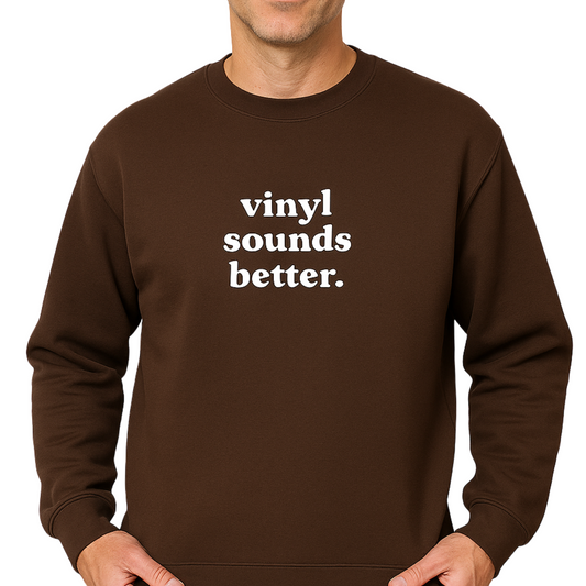 Vinyl Sounds Better - Crewneck Sweatshirt